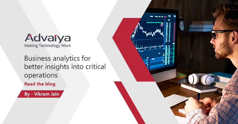 Business Analytics for better insights into critical operations