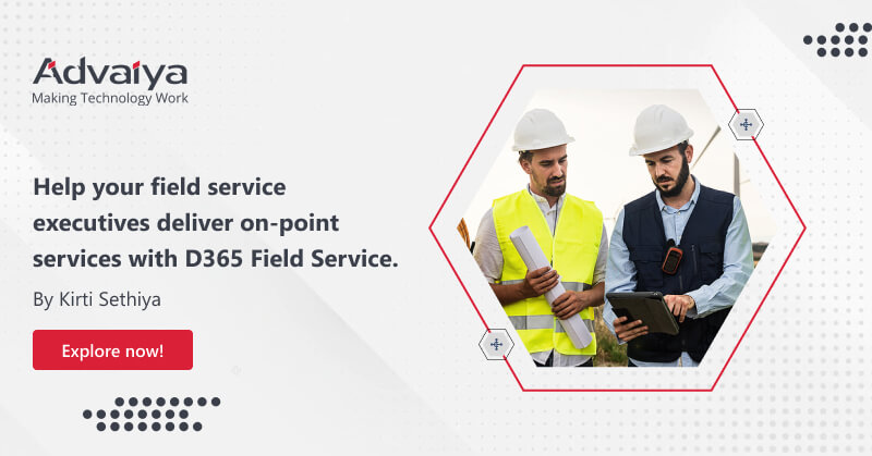 Help your field service executives deliver on-point services with D365 Field Service.