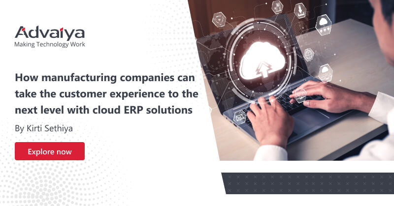 How manufacturing companies can take the customer experience to the next level with cloud ERP solutions
