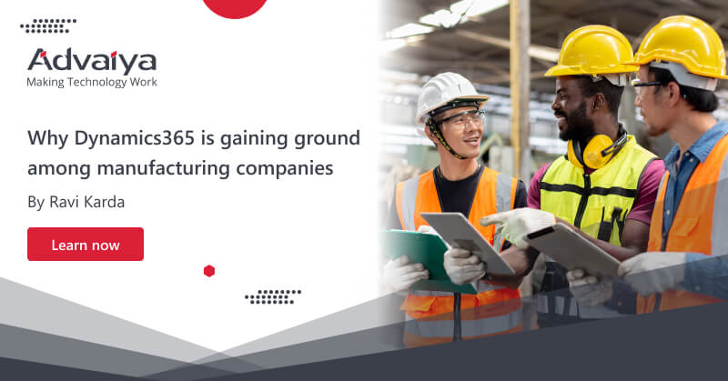 Why Dynamics365 is gaining ground among manufacturing companies