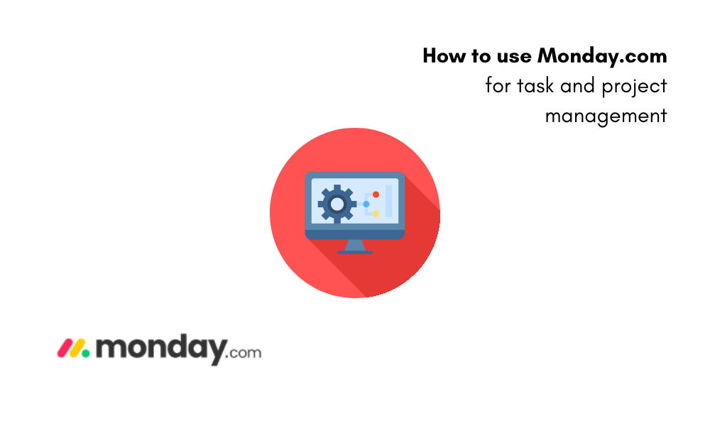 Monday.com for task and project management
